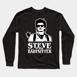 Steve is my Babysitter Long Sleeve T-Shirt